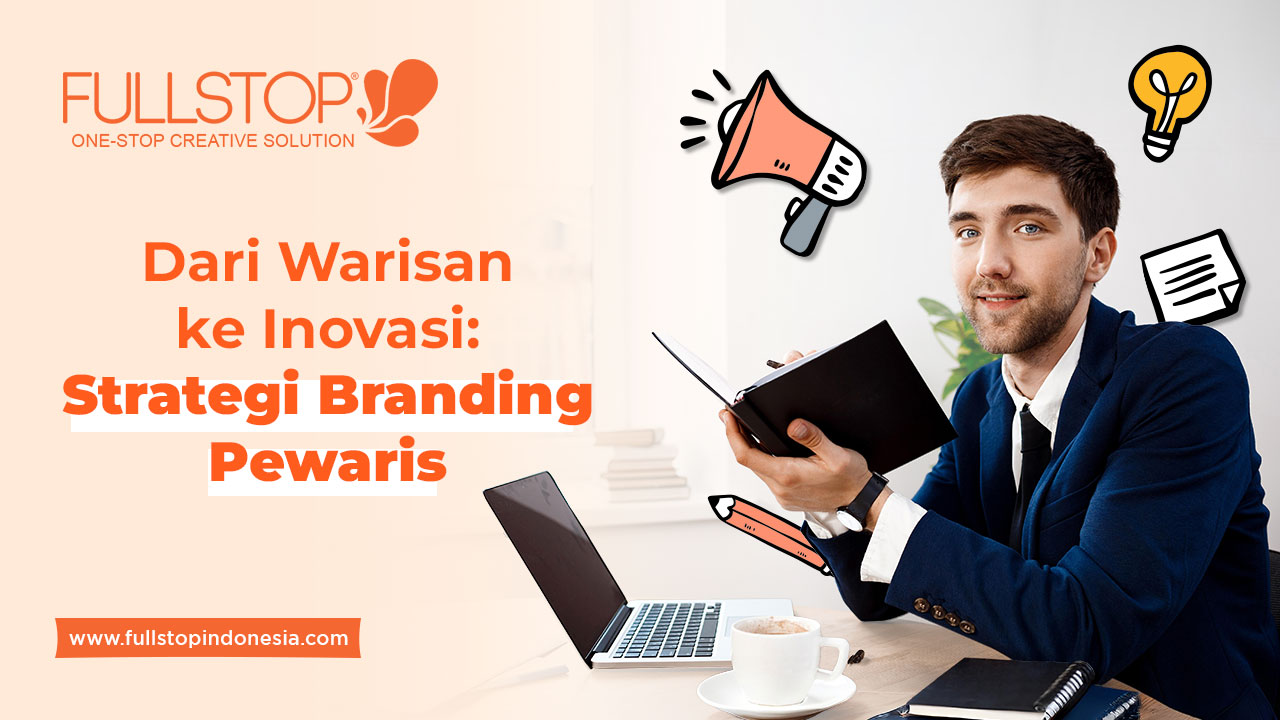 Dari Warisan ke Inovasi: Strategi Branding Pewaris